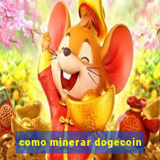 como minerar dogecoin